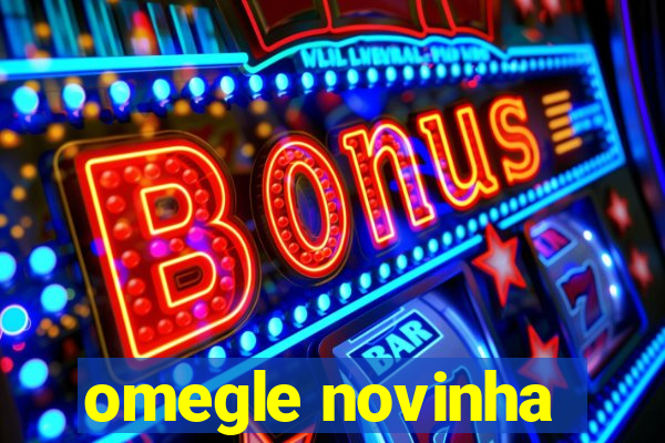 omegle novinha